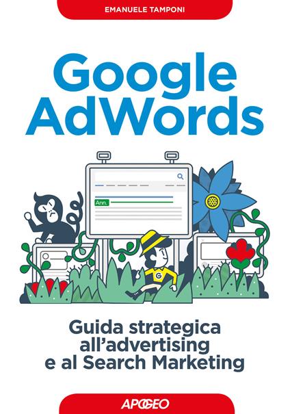 Google AdWords. Guida strategica all'advertising e al search marketing - Emanuele Tamponi - copertina