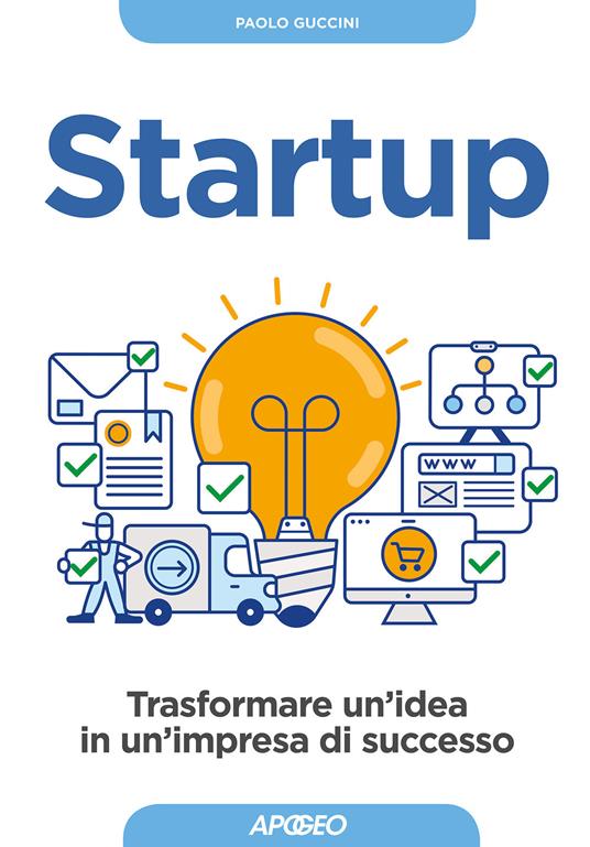 Startup. Trasformare un'idea in un'impresa di successo - Paolo Guccini - copertina