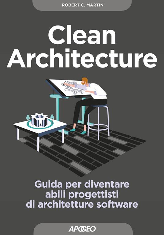 Clean architecture. Guida per diventare abili progettisti di architetture software - Robert C. Martin - copertina