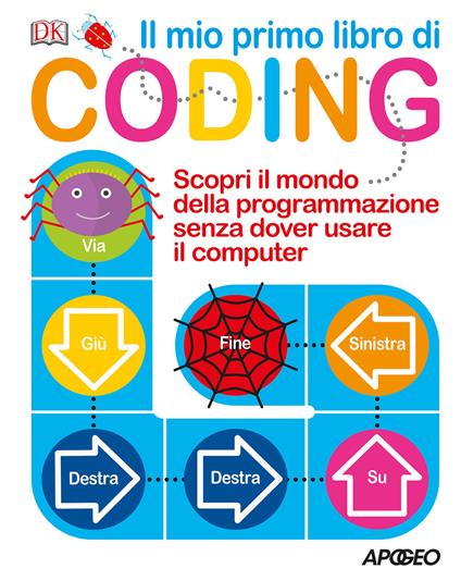 Il mio primo libro di coding. Scopri il mondo della programmazione senza dover usare il computer - Kiki Prottsman - copertina