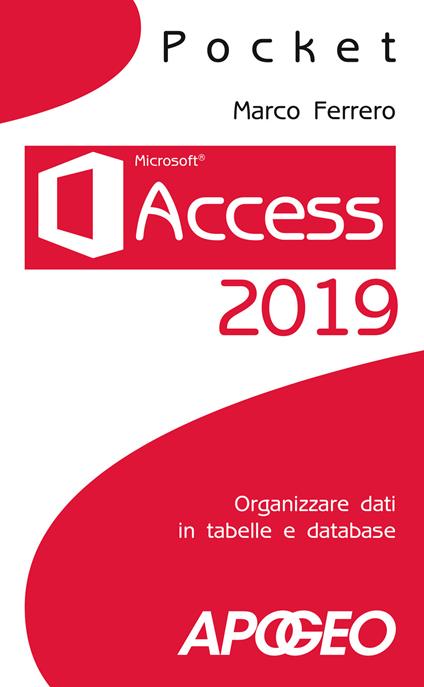 Access 2019. Organizzare dati in tabelle e database - Marco Ferrero - copertina