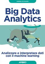Big Data Analytics. Analizzare e interpretare dati con il machine learning