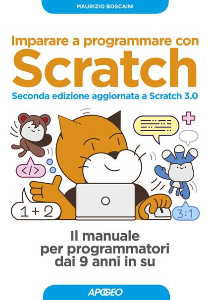 Imparare a programmare con Scratch. Il manuale per programmatori dai 9 anni in su. Con Contenuto digitale per download - Maurizio Boscaini - copertina