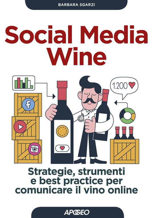 Social media wine. Strategie, strumenti e best practice per comunicare il vino online - Barbara Sgarzi - copertina