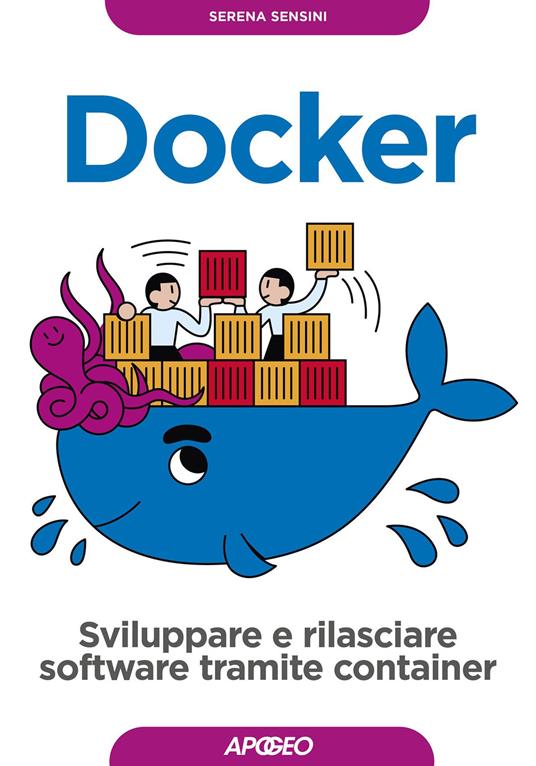 Docker. Sviluppare e rilasciare software tramite container - Serena Sensini - copertina