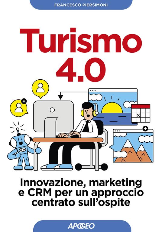 Turismo 4.0. Innovazione, marketing e CRM per un approccio centrato sull'ospite - Francesco Piersimoni - copertina