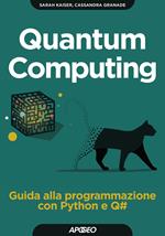 Quantum computing. Guida alla programmazione con Python e Q#