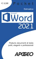 Word 2021. Produrre documenti di testo puliti, eleganti e professionali