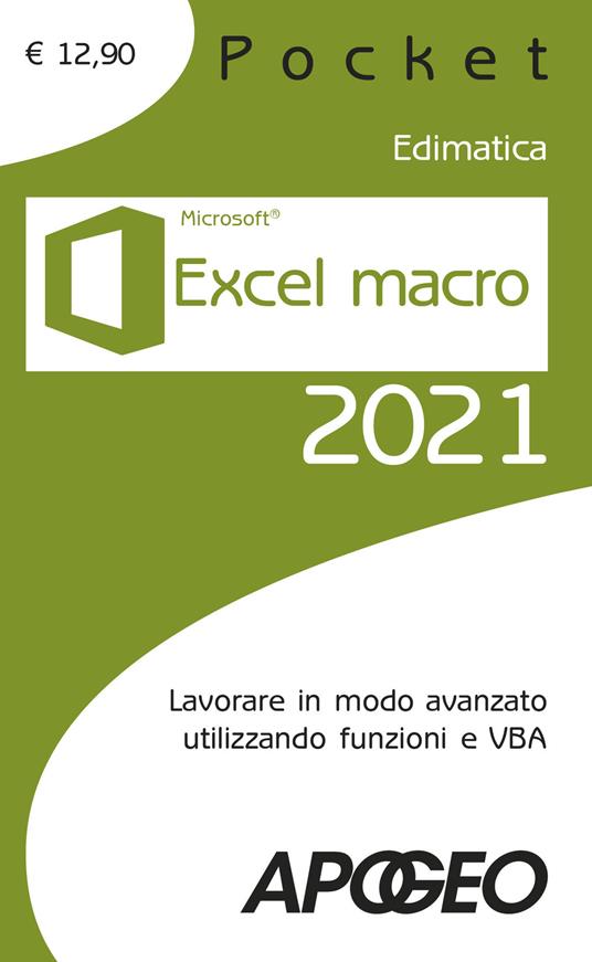 Excel macro 2021. Lavorare in modo avanzato utilizzando funzioni e VBA - copertina