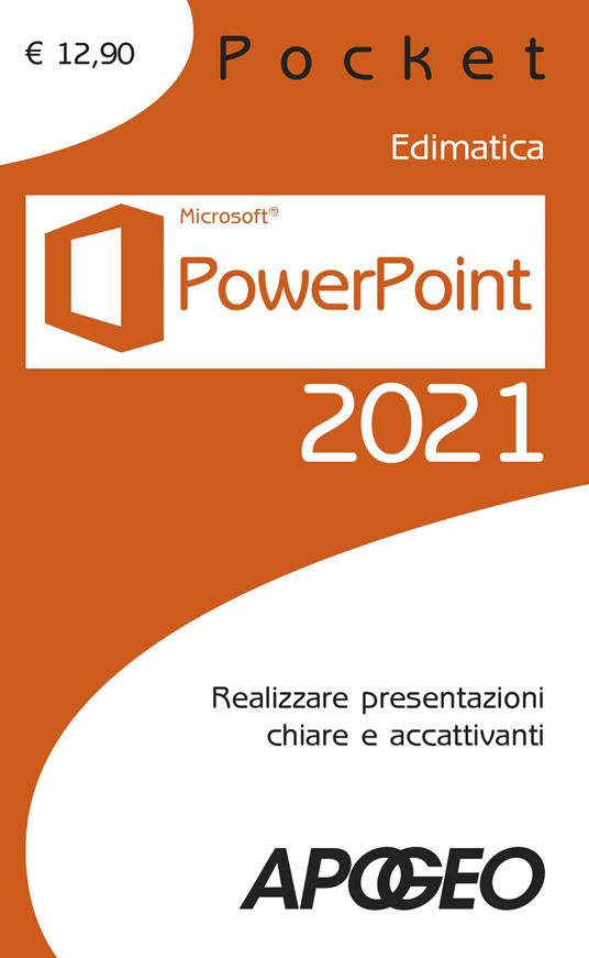 Powerpoint 2021. Realizzare presentazioni chiare