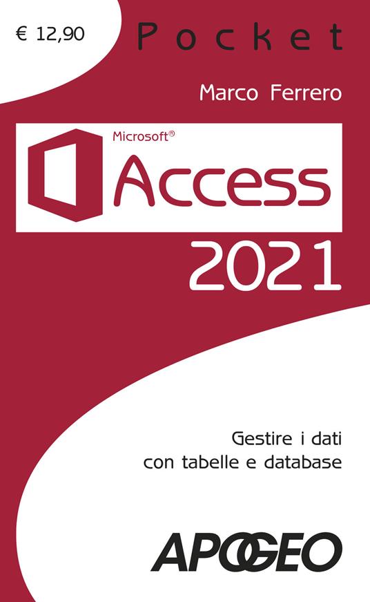 Access 2021. Gestire dati con tabelle e database - Marco Ferrero - copertina