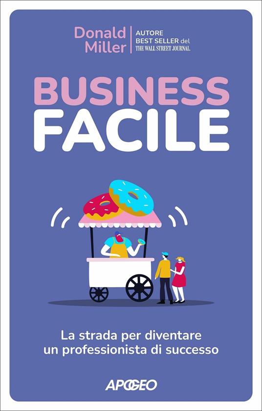 Business facile. La strada per diventare un professionista di successo - Donald Miller - copertina