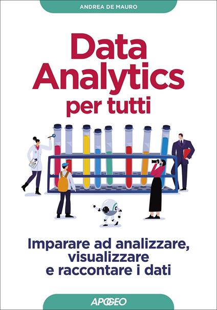 Data analytics per tutti. Imparare ad analizzare, visualizzare e raccontare i dati - Andrea De Mauro - copertina