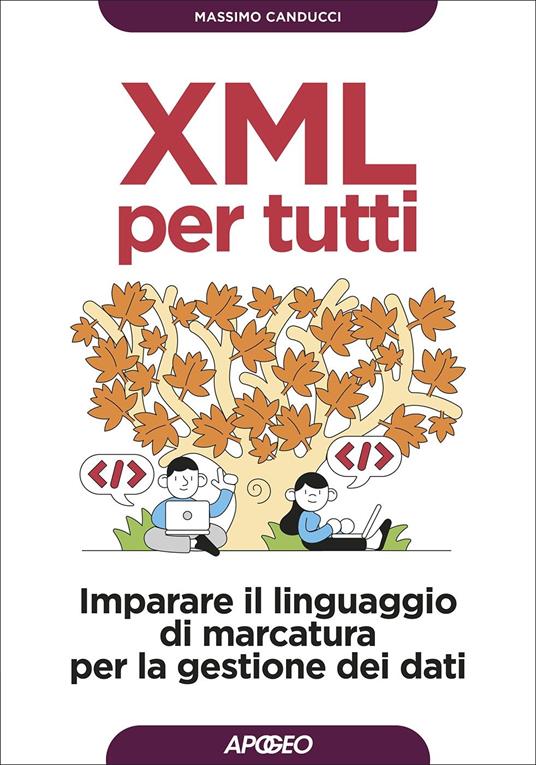 XML per tutti. Imparare il linguaggio di marcatura per la gestione dei dati - Massimo Canducci - copertina