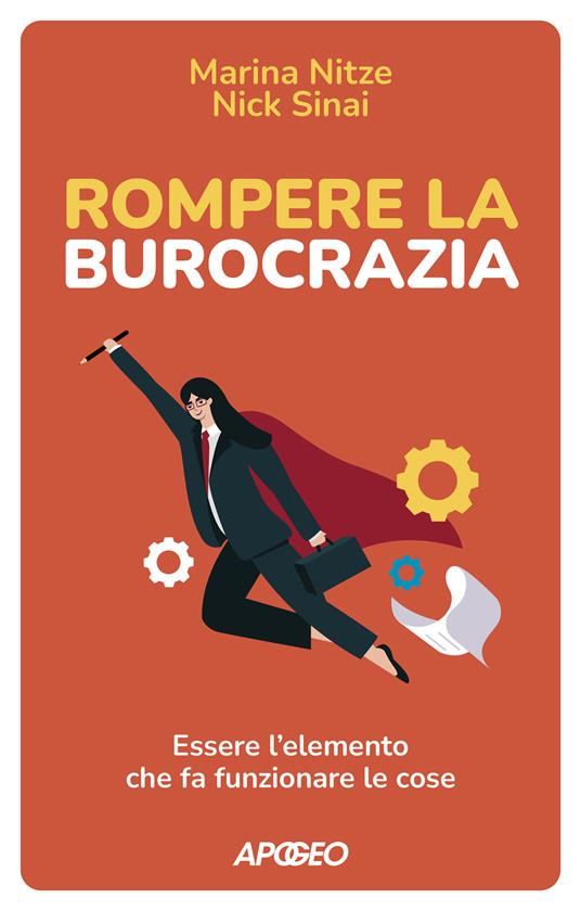 Rompere la burocrazia. Essere l'elemento che fa funzionare le cose - Marina Nitze,Nick Sinai - copertina