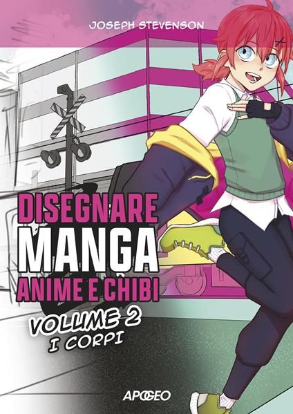 Disegnare manga, anime e chibi. Ediz. illustrata. Vol. 2: corpi, I. - Joseph Stevenson - copertina