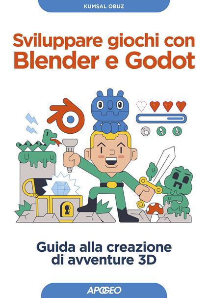 Sviluppare giochi con Blender e Godot. Guida alla creazione di avventure 3D - Obuz Kumsal - copertina