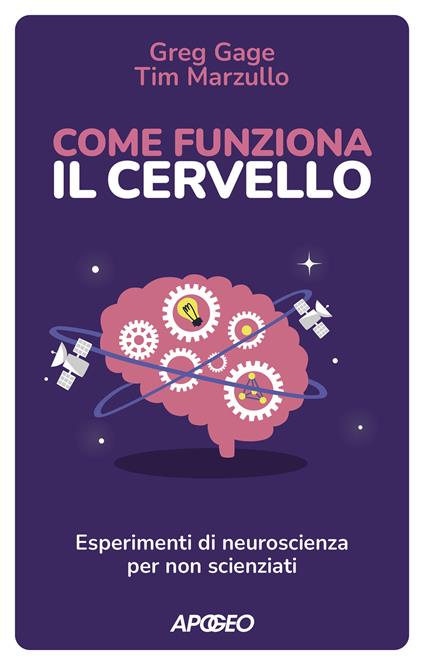 Come funziona il cervello. Esperimenti di neuroscienza per non scienziati - Greg Gage,Tim Marzullo - copertina