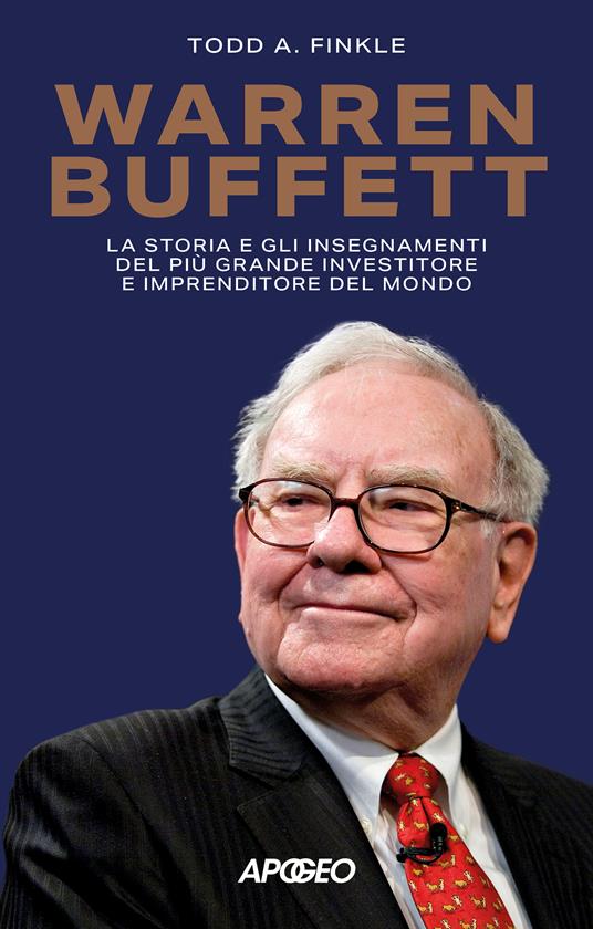 Warren Buffett. La storia e gli insegnamenti del più grande investitore e imprenditore del mondo - Todd A. Finkle - copertina