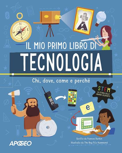 Primo libro di tecnologia. Chi, dove, come e perché. Ediz. a colori - Frances Durkin - copertina