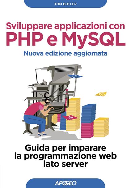 Sviluppare applicazioni con PHP e MySQL. Guida per imparare la programmazione web lato server. Nuova ediz. - Tom Butler,Kevin Yank - copertina