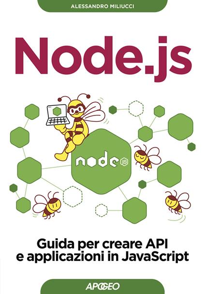 Node.js. Guida per creare API e applicazioni in JavaScript - Alessandro Miliucci - copertina