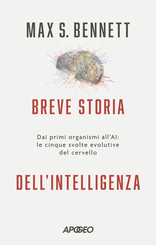 Breve storia dell'intelligenza. Dai primi organismi all'AI: le cinque svolte evolutive del cervello - Max S. Bennett - copertina