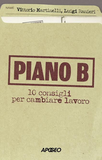 Piano B. 10 consigli per cambiare lavoro - Vittorio Martinelli,Luigi Ranieri - copertina
