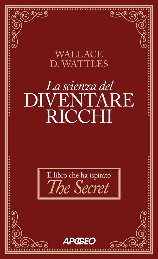La scienza del diventare ricchi - Wallace Delois Wattles - copertina
