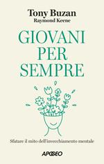 Giovani per sempre. Sfatare il mito dell'invecchiamento mentale