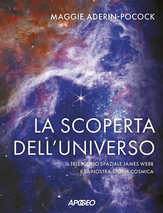La scoperta dell'universo. Il telescopio spaziale James Webb e la nostra storia cosmica - Maggie Aderin-Pocock - copertina