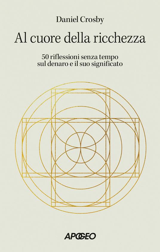 Al cuore della ricchezza. 50 riflessioni senza tempo sul denaro e il suo significato - Daniel Crosby - copertina