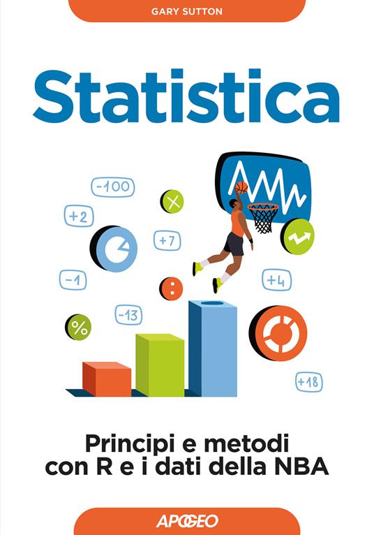 Statistica. Principi e metodi con R e i dati della NBA - Gary Sutton - copertina