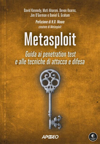 Metasploit. Guida ai penetration test e alle tecniche di attacco e difesa - David Kennedy,Mati Aharoni,Devon Kearns - copertina