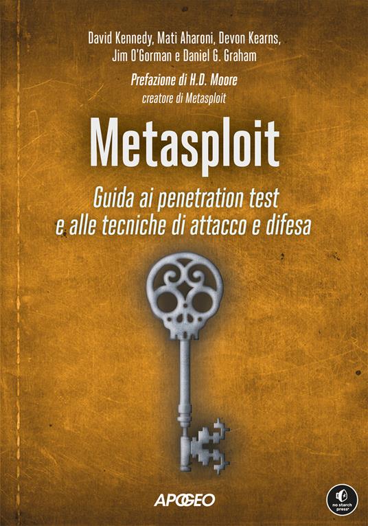 Metasploit. Guida ai penetration test e alle tecniche di attacco e difesa - David Kennedy,Mati Aharoni,Devon Kearns - copertina