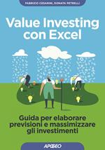 Value investing con Excel. Guida per elaborare previsioni e massimizzare gli investimenti