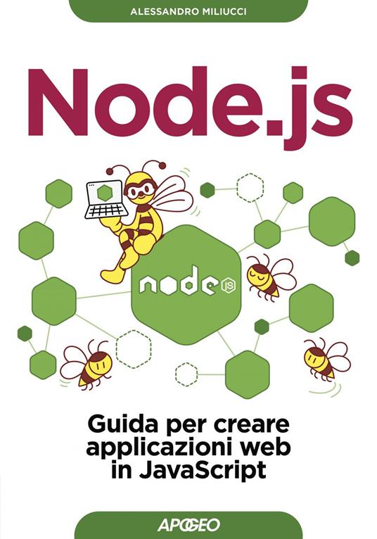 Node.js. Guida per creare API e applicazioni in JavaScript - Alessandro Miliucci - ebook