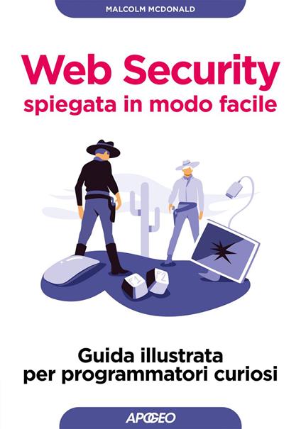 Web security spiegata in modo facile. Guida illustrata per programmatori curiosi - Malcolm McDonald - ebook