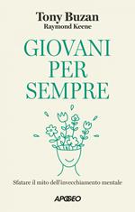 Giovani per sempre. Sfatare il mito dell'invecchiamento mentale