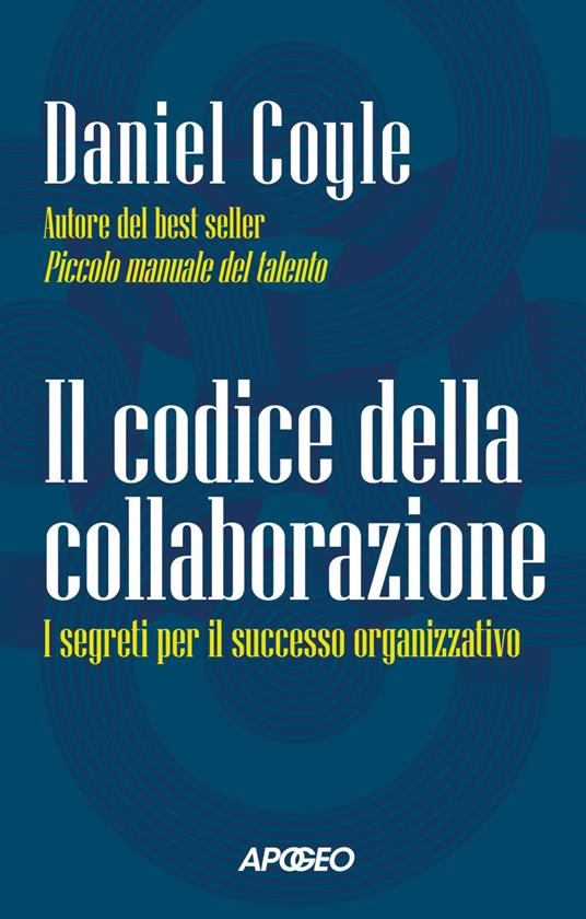 Il codice della collaborazione. I segreti per il successo organizzativo - Daniel Coyle - ebook