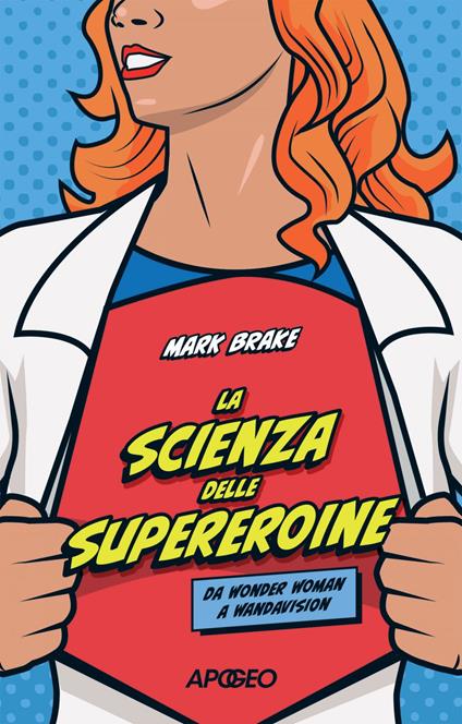 La scienza delle supereroine. Da Wonder Woman a Wandavision - Mark Brake - ebook