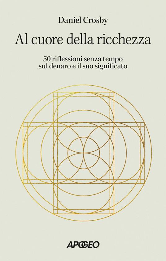 Al cuore della ricchezza. 50 riflessioni senza tempo sul denaro e il suo significato - Daniel Crosby - ebook