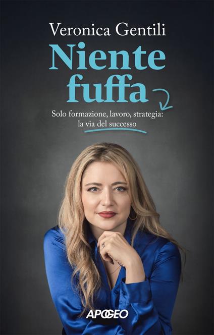 Niente fuffa. Solo formazione, lavoro, strategia: la via del successo - Veronica Gentili - ebook