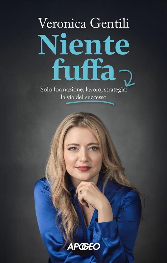 Niente fuffa. Solo formazione, lavoro, strategia: la via del successo - Veronica Gentili - ebook
