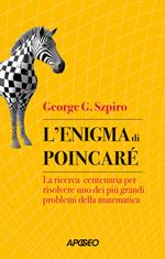 L' enigma di Poincaré. La ricerca centenaria per risolvere uno dei più grandi problemi della matematica
