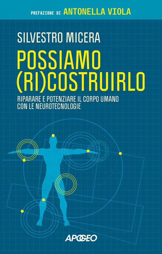 Possiamo (ri)costruirlo. Riparare e potenziare il corpo umano con le neurotecnologie - Silvestro Micera - ebook
