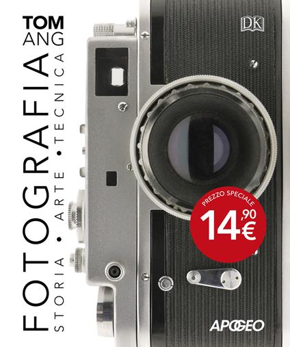 Fotografia. Storia, arte, tecnica - Tom Ang - copertina