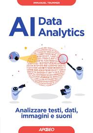 AI data analytics. Analizzare testi, dati, immagini e suoni