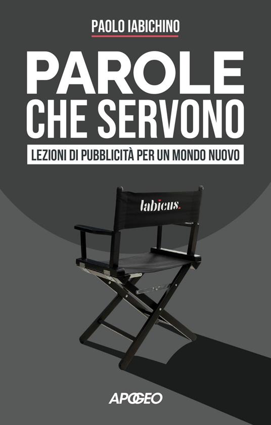 Parole che servono. Lezioni di pubblicità per un mondo nuovo - Paolo Iabichino - ebook