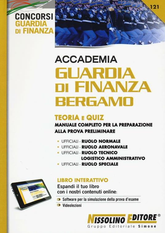 Accademia Guardia di Finanza Bergamo. Teoria e quiz. Manuale completo per la preparazione alla prova preliminare. Con software di simulazione - copertina